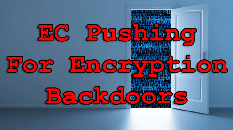 European Commission Pushing For Encryption Backdoors