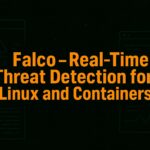 Falco - Real-Time Threat Detection for Linux and Containers