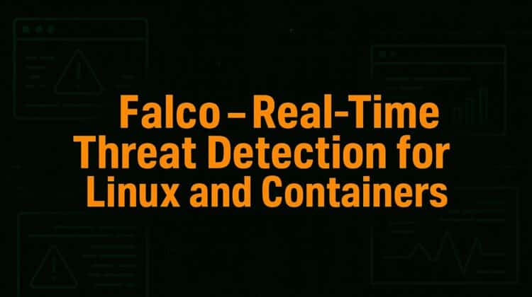 Falco - Real-Time Threat Detection for Linux and Containers