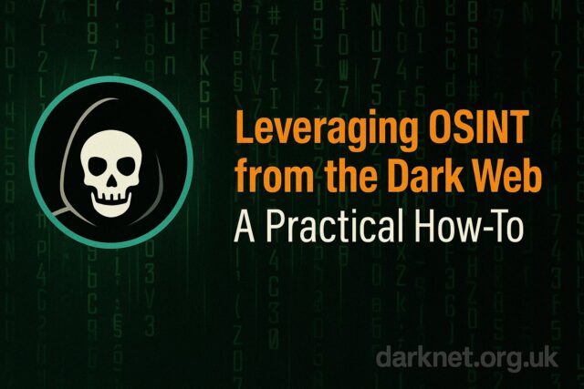 Leveraging OSINT from the Dark Web - A Practical How-To