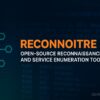 Reconnoitre - Open-Source Reconnaissance and Service Enumeration Tool